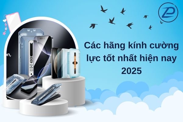 Các hãng kính điện thoại tốt nhất hiện nay