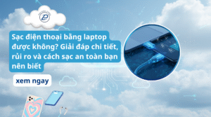 sạc điện thoại bằng laptop được không